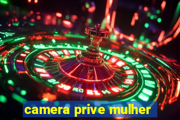 camera prive mulher